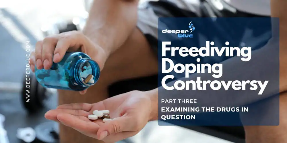 Freediving Doping Controversy Part 3 - Examining the Drugs in Question